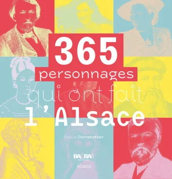 365 personnages qui ont fait l'Alsace